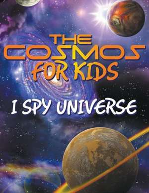 The Cosmos for Kids (I Spy Universe) de Speedy Publishing LLC