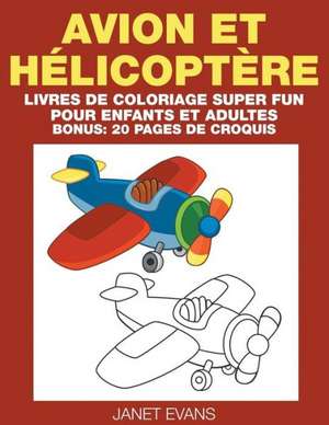 Avion Et Helicoptere: 20 Pages de Croquis) de Janet Evans