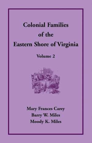 Colonial Families of the Eastern Shore of Virginia, Volume 2 de Mary Frances Carey