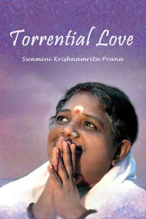 Torrential Love de Swamini Krishnamrita Prana