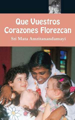 Que Vuestros Coracones Fiores de Sri Mata Amritanandamayi Devi