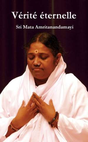 Vérité Éternelle de Sri Mata Amritanandamayi Devi