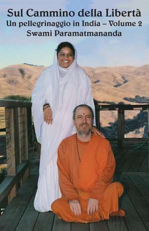 Sul cammino della Liberta 2 de Swami Paramatmananda Puri