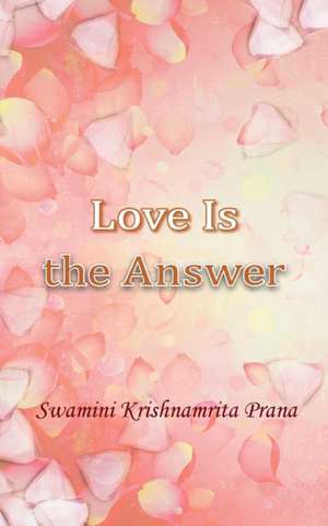 Love Is The Answer de Swamini Krishnamrita Prana