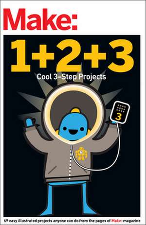 Make: Easy 1+2+3 Projects de Editors Of Make