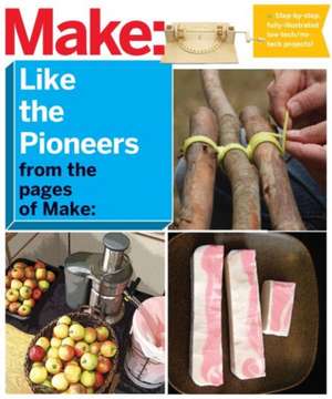 Make: Like The Pioneers de Editors Of Make