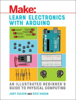 Learn Electronics with Arduino de Jody Culkin