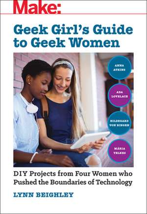 Geek Girl′s Guide to Geek Women de Lynn Beighley