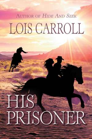 His Prisoner de Lois Carroll