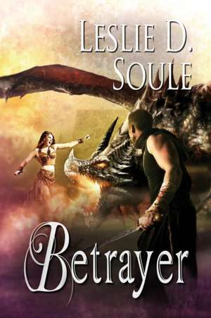 Betrayer de Leslie D Soule