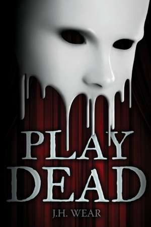 Play Dead de J H Wear