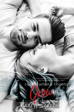 Roses Where Thorns Grow de Kari H. Sayers