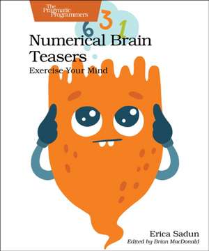 Numerical Brain Teasers: Exercise Your Mind de Erica Sadun