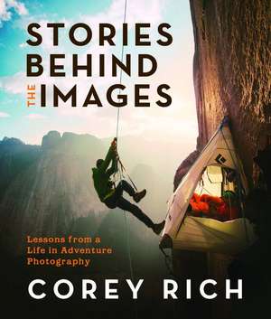 Stories Behind the Images de Corey Rich