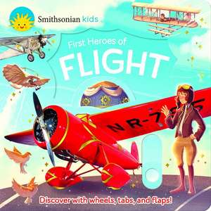 Smithsonian Kids First Heroes of Flight de Thea Feldman