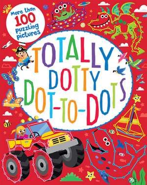 Totally Dotty Dot-To-Dots de Parragon Books