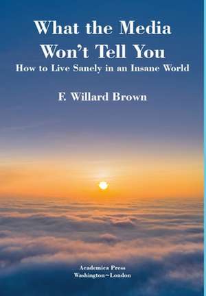 What the Media Won't Tell You de F Willard Brown