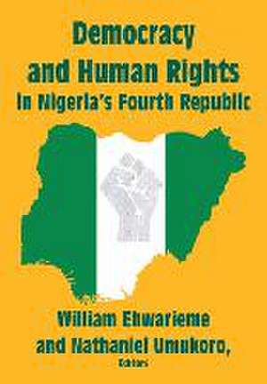 Democracy and Human Rights in Nigeria's Fourth Republic de William Ehwarieme