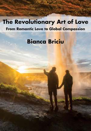 The Revolutionary Art of Love de Bianca Briciu