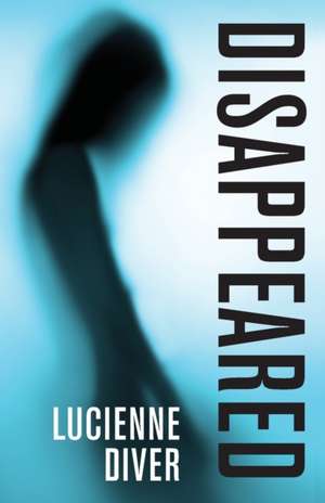 Disappeared de Lucienne Diver