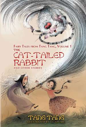 The Cat-Tailed Rabbit and Other Stories de Tang Tang