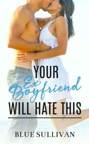 Your Ex-Boyfriend Will Hate This de Blue Sullivan