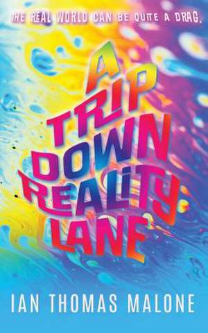 A Trip Down Reality Lane de Ian Thomas Malone