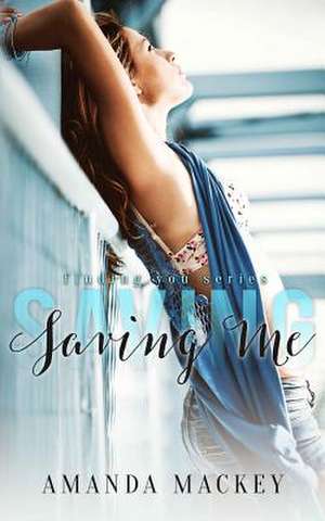 Saving Me de Amanda Mackey