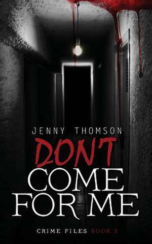 Don't Come For Me de Jenny Thomson