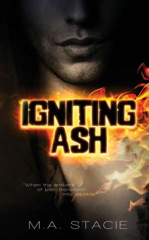 Igniting Ash de M. A. Stacie