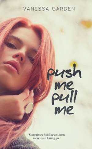 Push Me, Pull Me de Vanessa Garden