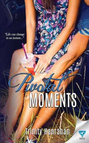 Pivotal Moments de Trinity Hanrahan