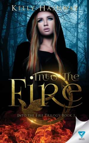 Into The Fire de Kelly Hashway