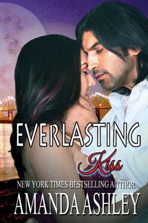 Everlasting Kiss de Amanda Ashley