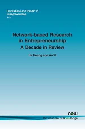 Network-Based Research in Entrepreneurship: A Decade in Review de Ha Hoang