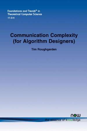 Communication Complexity (for Algorithm Designers) de Tim Roughgarden