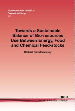 Towards a Sustainable Balance of Bio-Resources Use Between Energy, Food and Chemical Feed-Stocks de Michael Narodoslawsky