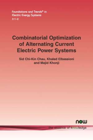 Combinatorial Optimization of Alternating Current Electric Power Systems de Sid Chi-Kin Chau