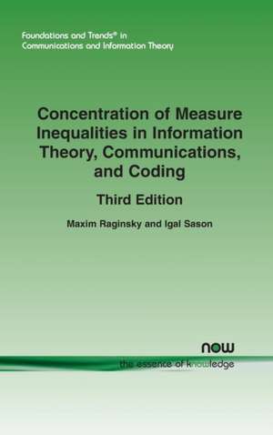 Concentration of Measure Inequalities in Information Theory, Communications, and Coding de Maxim Raginsky