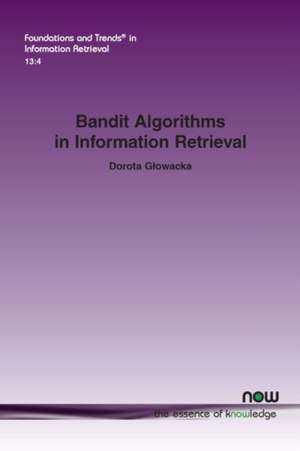 Bandit Algorithms in Information Retrieval de Dorota G¿owacka