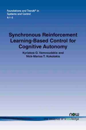 Synchronous Reinforcement Learning-Based Control for Cognitive Autonomy de Kyriakos G. Vamvoudakis