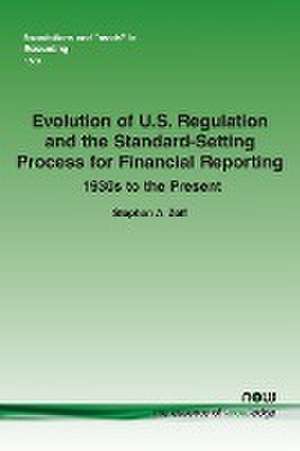 Evolution of U.S. Regulation and the Standard-Setting Process for Financial Reporting de Stephen A. Zeff