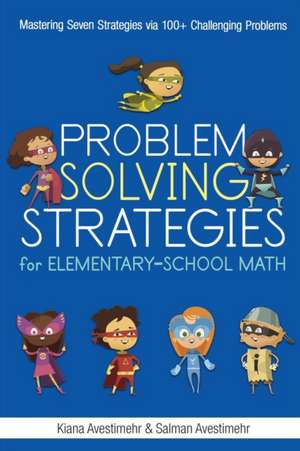 Problem Solving Strategies for Elementary-School Math de Kiana Avestimehr