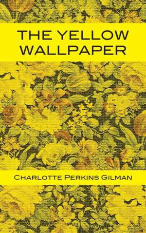 The Yellow Wallpaper de Charlotte Perkins Gilman