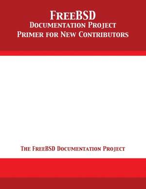 FreeBSD Documentation Project Primer for New Contributors de The Freebsd Documentation Project