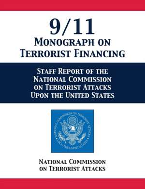 9/11 Monograph on Terrorist Financing de National Comm. on Terrorist Attacks