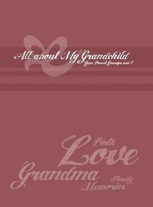 Grandma\'s Collection: All about My Grandchild de Karen Horsted