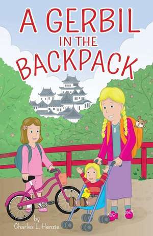 A Gerbil in the Backpack de Charles L. Henzie