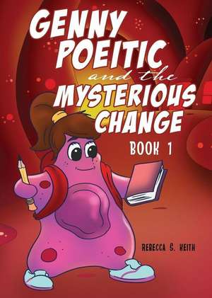 Genny Poeitic and the Mysterious Change de Rebecca S. Keith