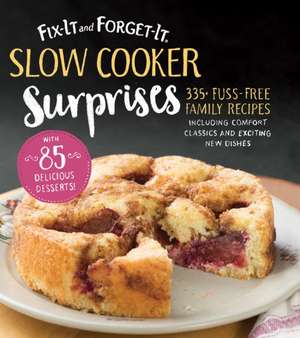 Fix-It and Forget-It Slow Cooker Surprises: 335+ Fuss-Free Family Recipes Including Comfort Classics and Exciting New Dishes de Hope Comerford